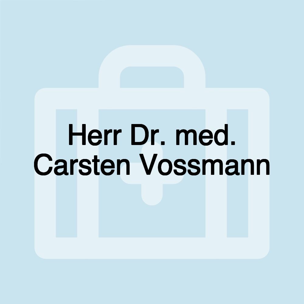 Herr Dr. med. Carsten Vossmann