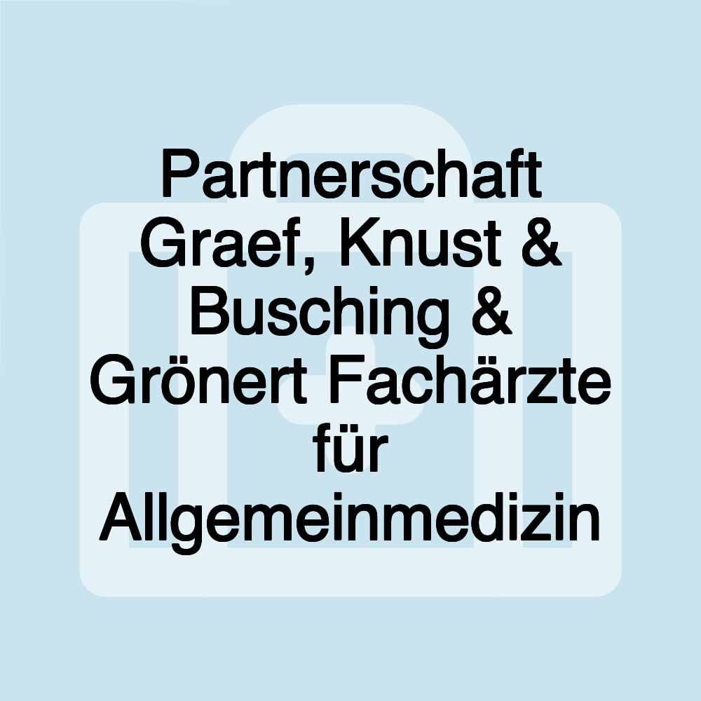 Partnerschaft Graef, Knust & Busching & Grönert Fachärzte für Allgemeinmedizin