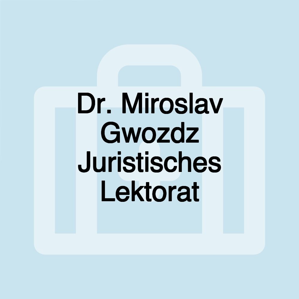 Dr. Miroslav Gwozdz Juristisches Lektorat