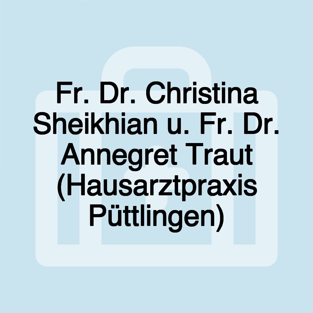 Fr. Dr. Christina Sheikhian u. Fr. Dr. Annegret Traut (Hausarztpraxis Püttlingen)