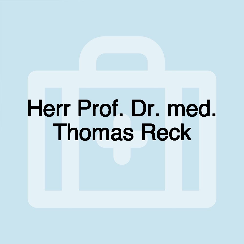 Herr Prof. Dr. med. Thomas Reck