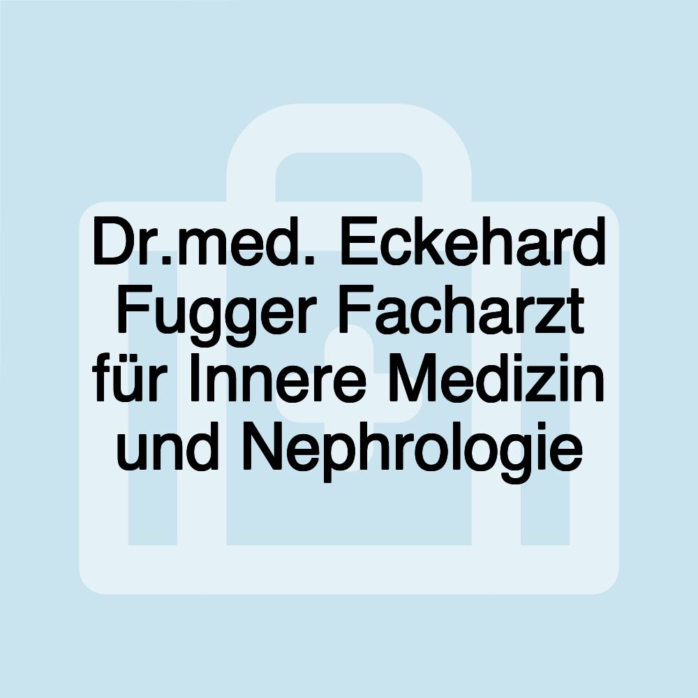 Dr.med. Eckehard Fugger Facharzt für Innere Medizin und Nephrologie