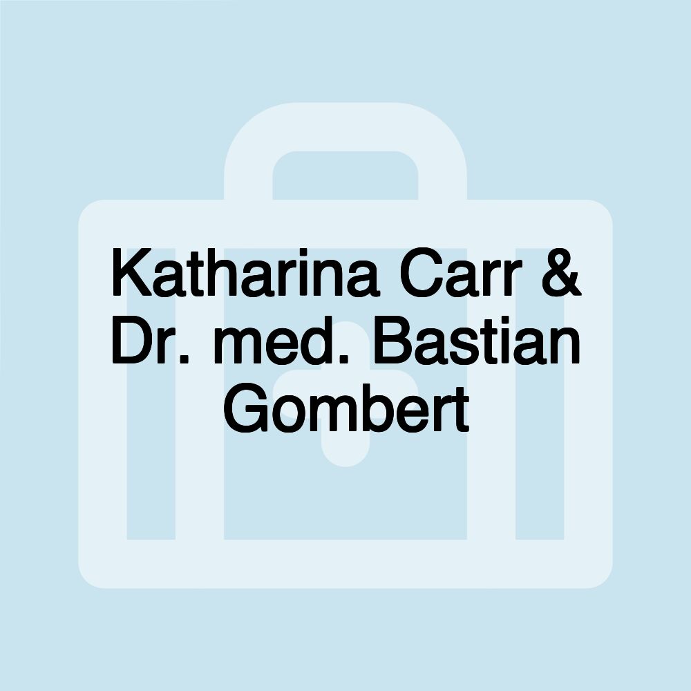 Katharina Carr & Dr. med. Bastian Gombert