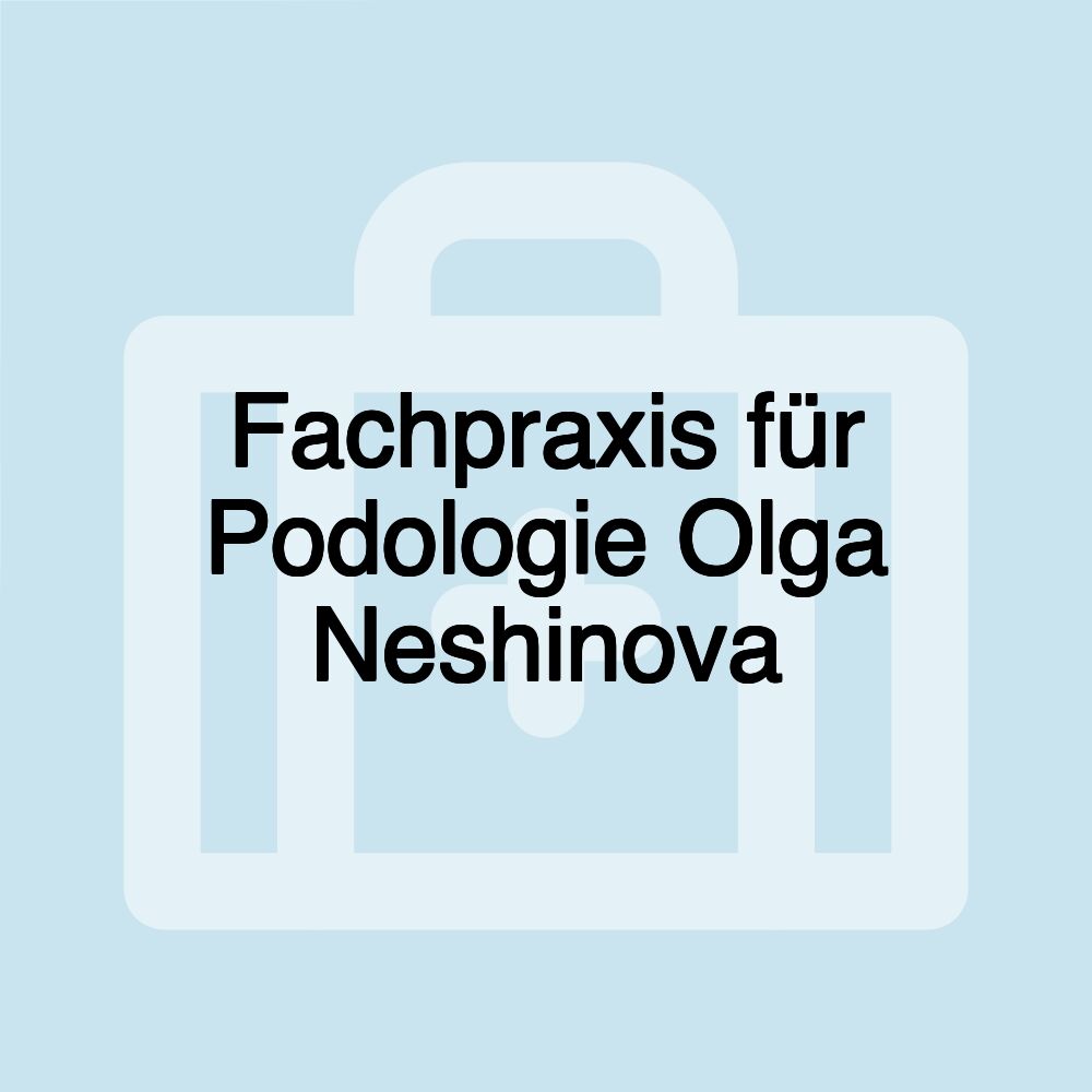 Fachpraxis für Podologie Olga Neshinova