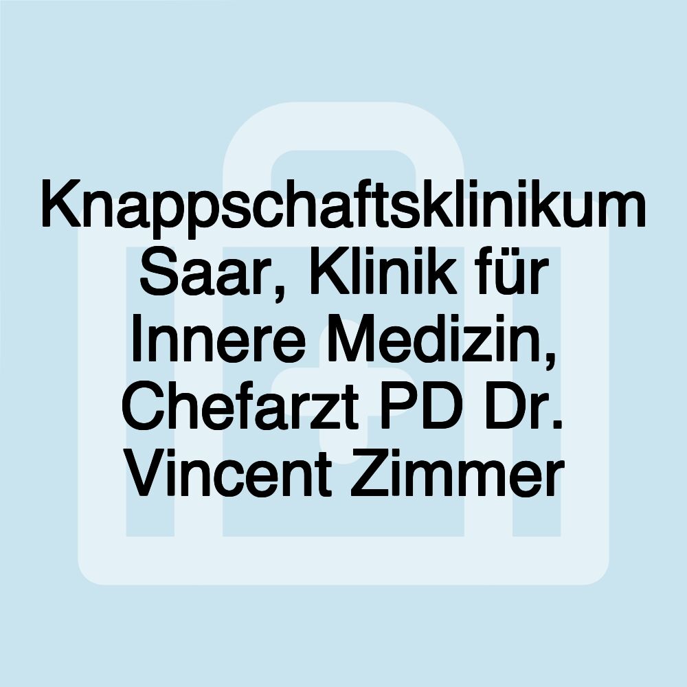 Knappschaftsklinikum Saar, Klinik für Innere Medizin, Chefarzt PD Dr. Vincent Zimmer