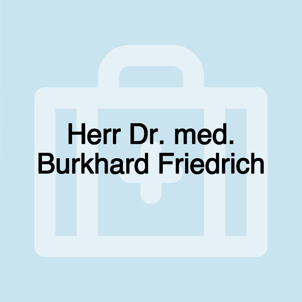 Herr Dr. med. Burkhard Friedrich