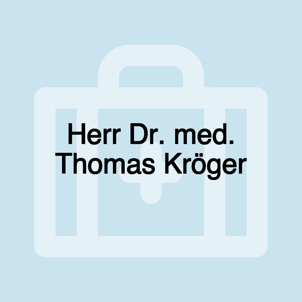 Herr Dr. med. Thomas Kröger