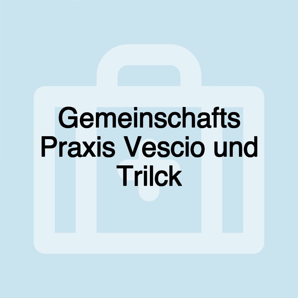 Gemeinschafts Praxis Vescio und Trilck