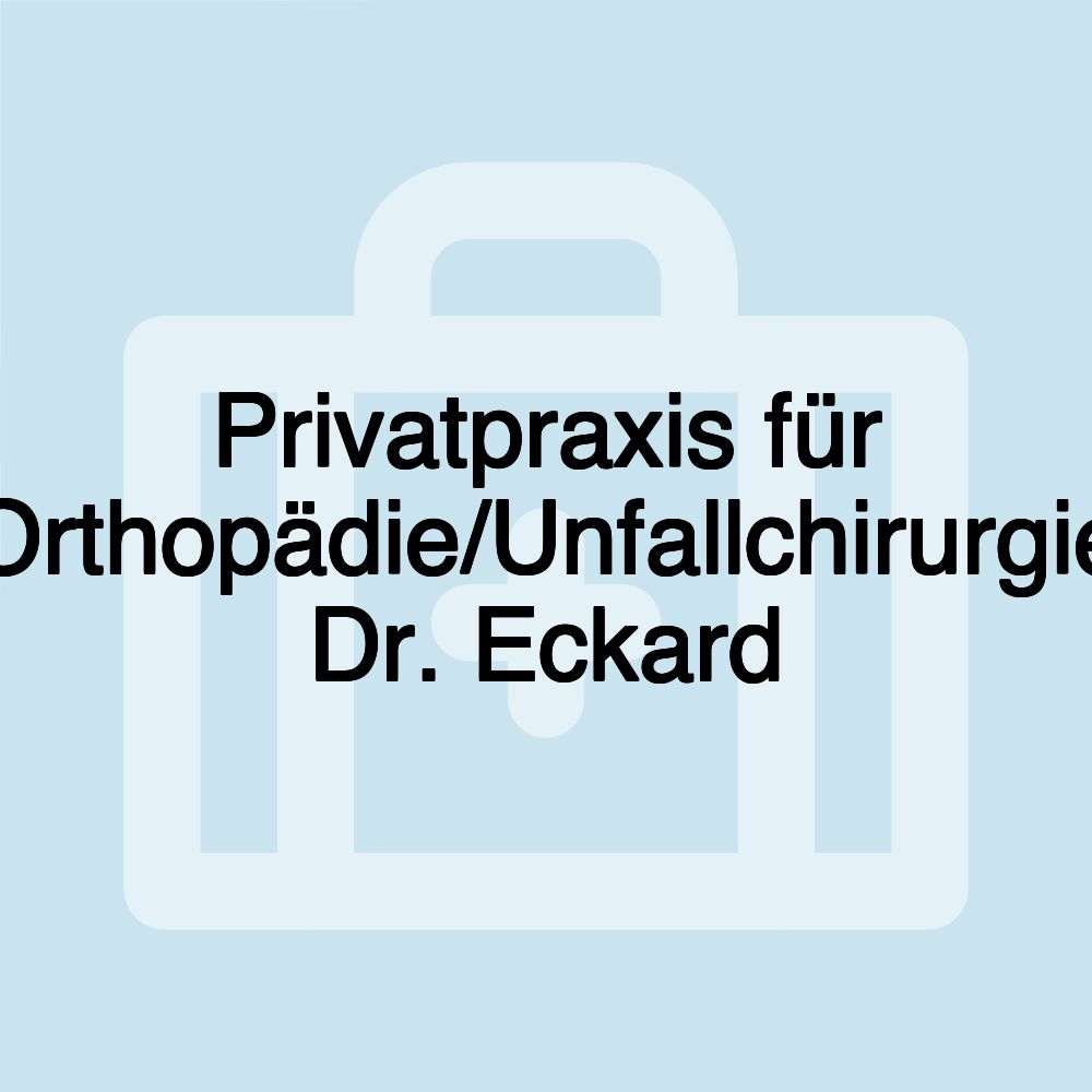 Privatpraxis für Orthopädie/Unfallchirurgie Dr. Eckard