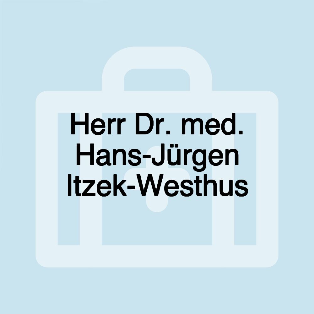 Herr Dr. med. Hans-Jürgen Itzek-Westhus