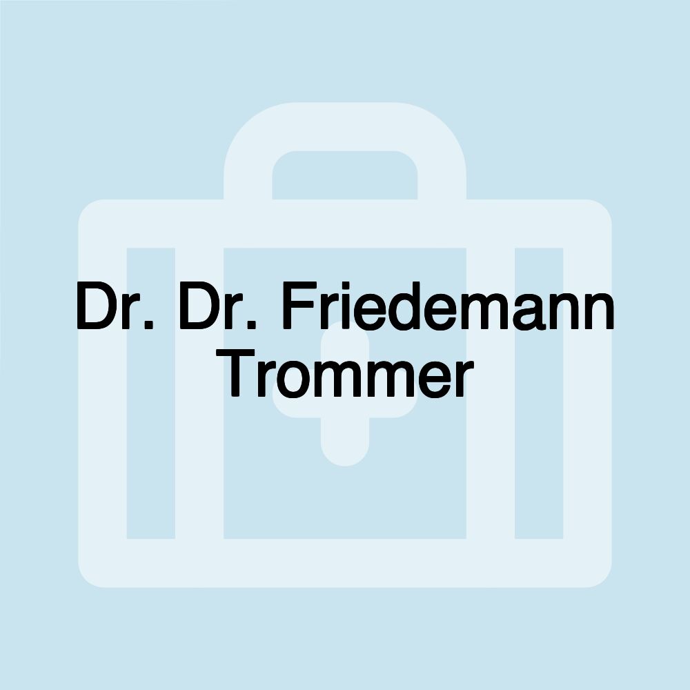 Dr. Dr. Friedemann Trommer