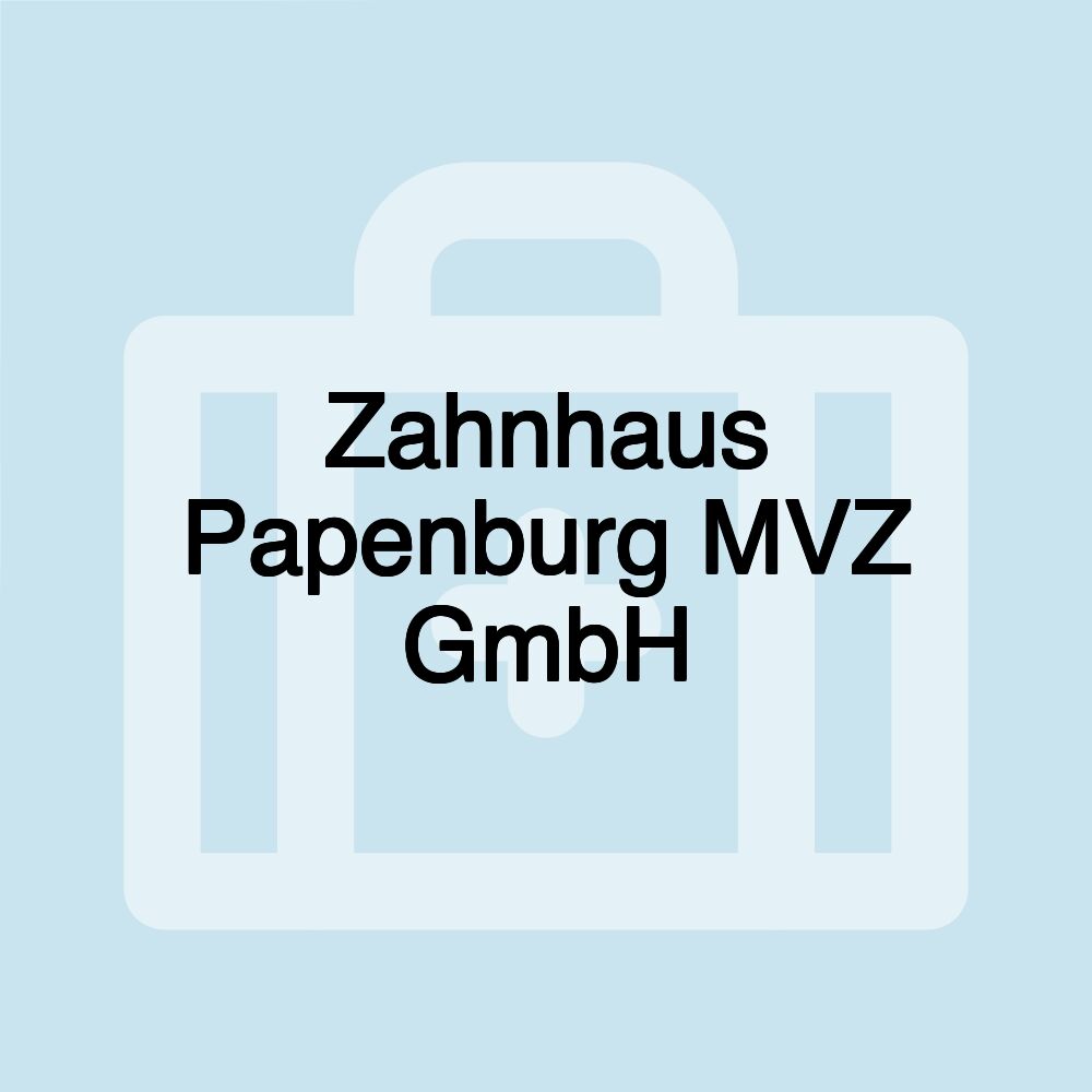 Zahnhaus Papenburg MVZ GmbH