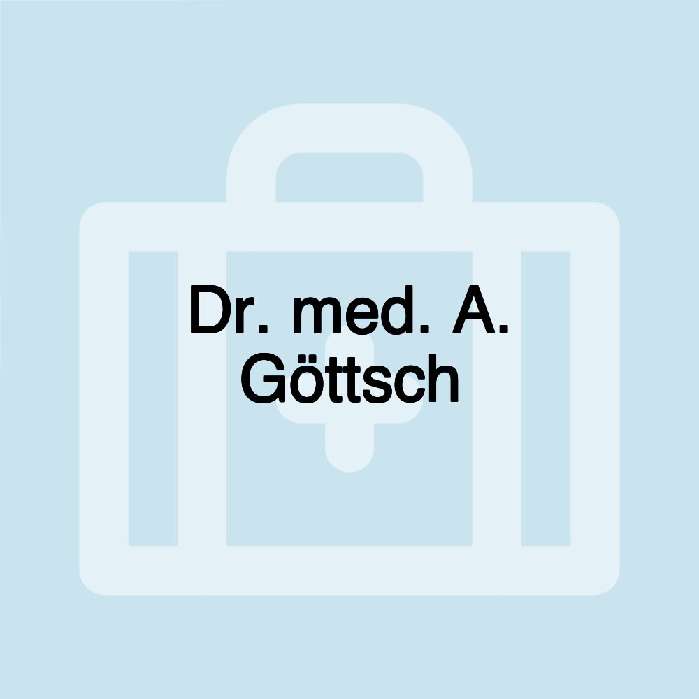 Dr. med. A. Göttsch