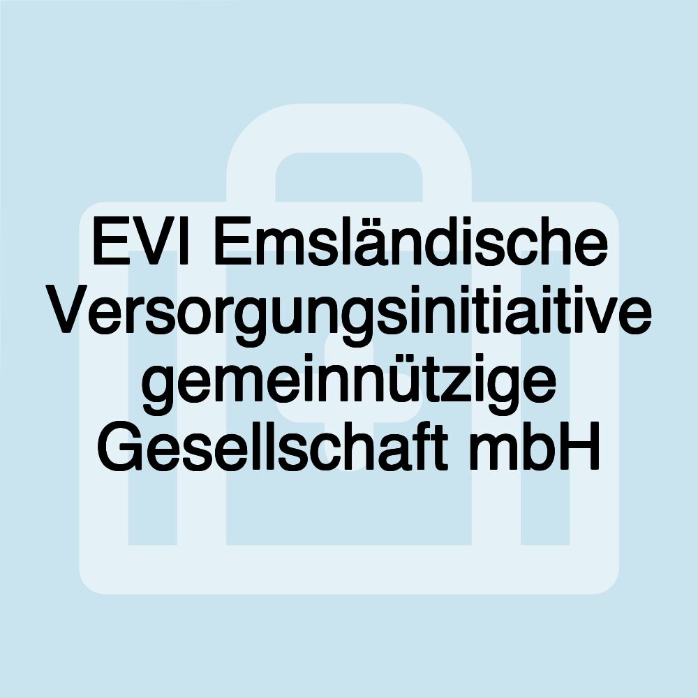 EVI Emsländische Versorgungsinitiaitive gemeinnützige Gesellschaft mbH