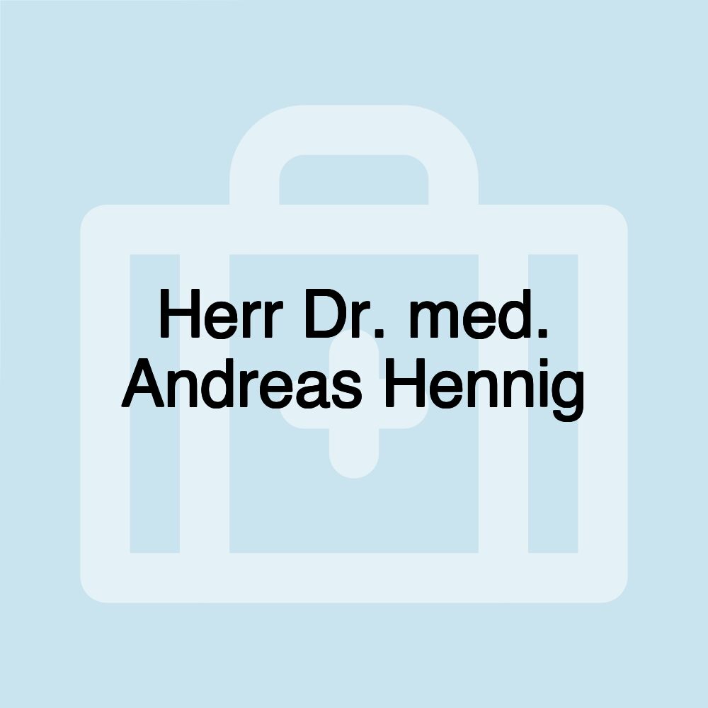 Herr Dr. med. Andreas Hennig