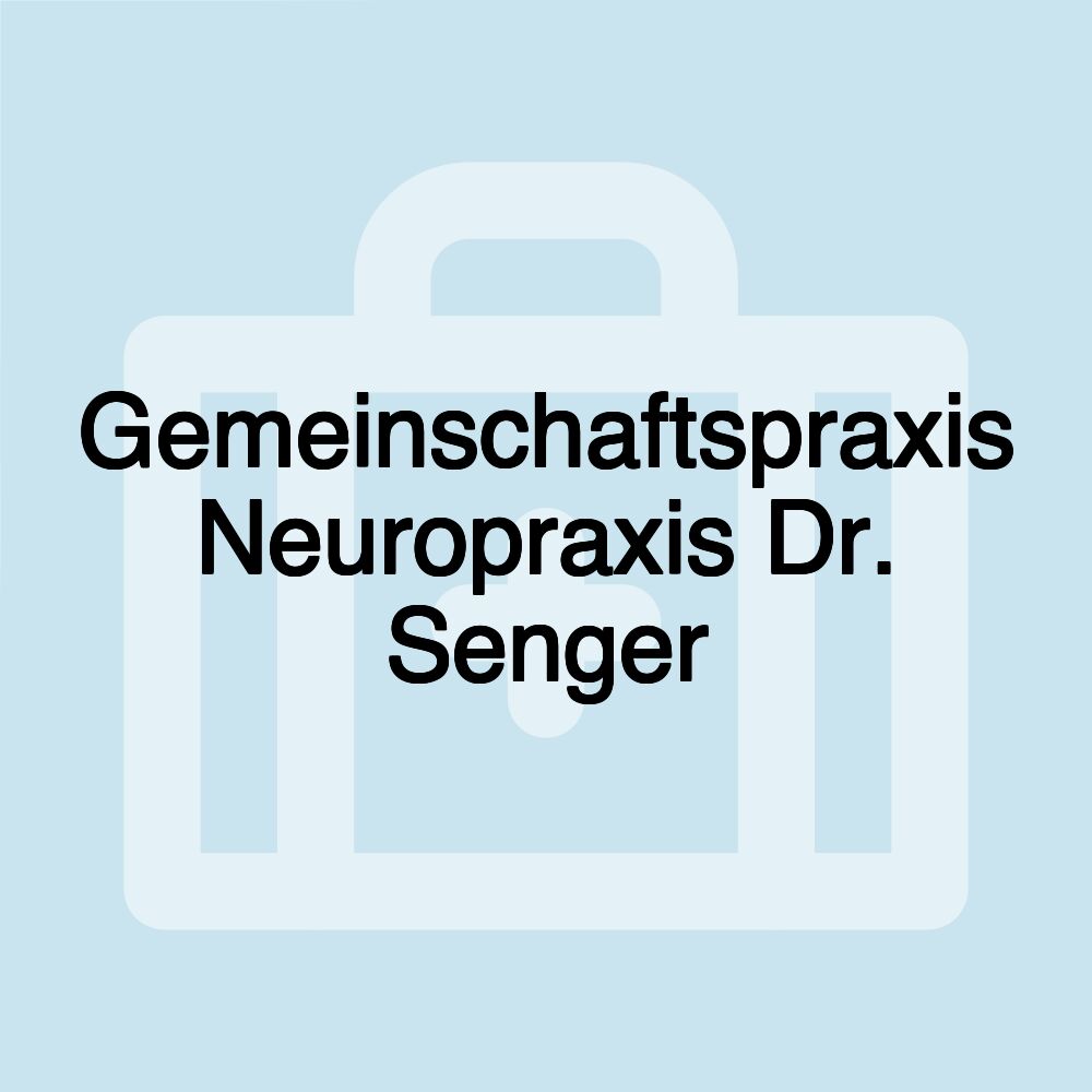 Gemeinschaftspraxis Neuropraxis Dr. Senger