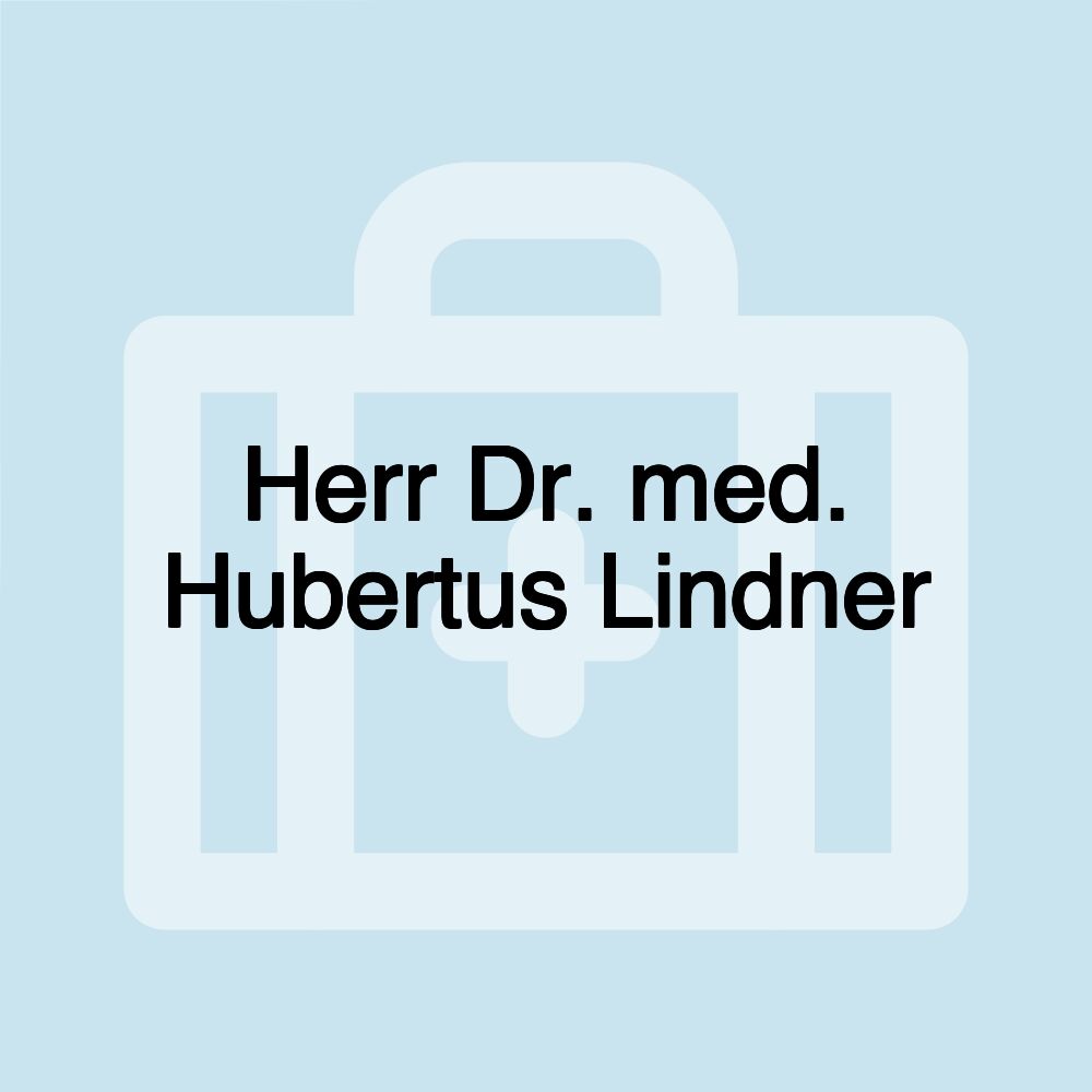 Herr Dr. med. Hubertus Lindner