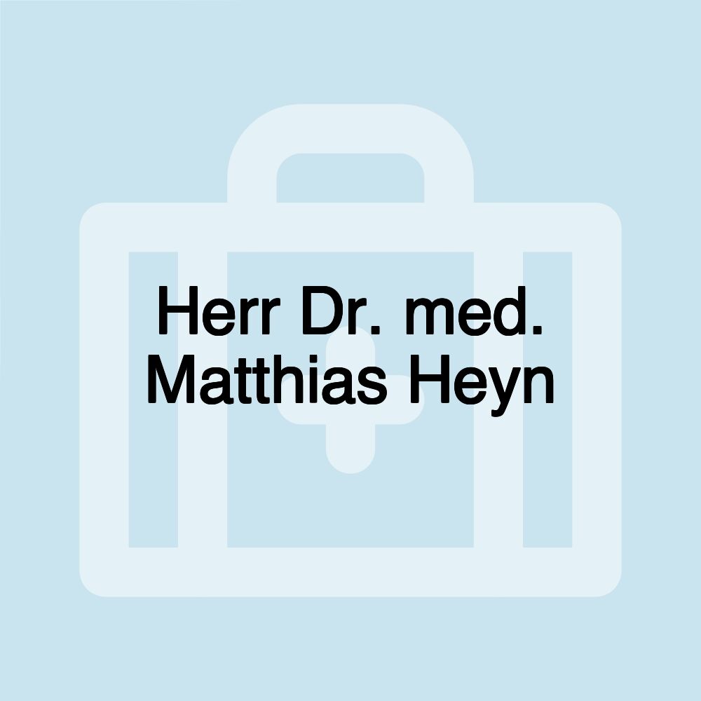 Herr Dr. med. Matthias Heyn