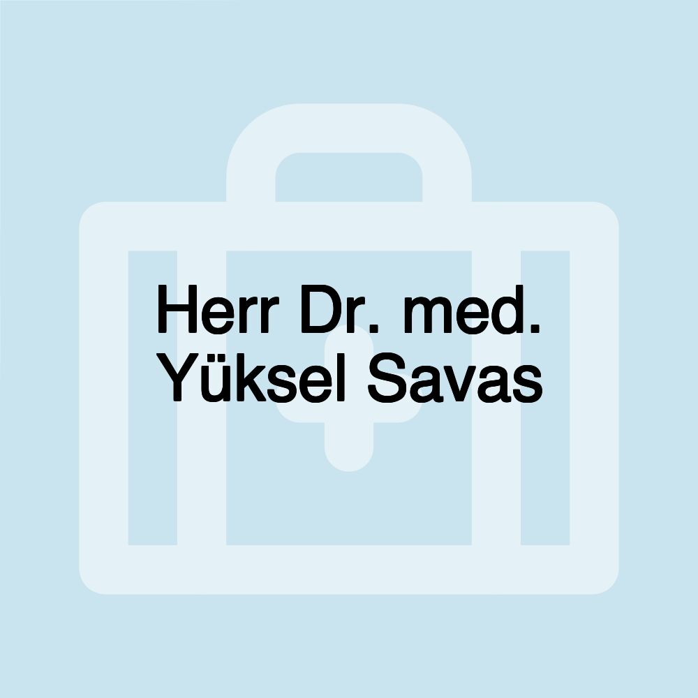 Herr Dr. med. Yüksel Savas