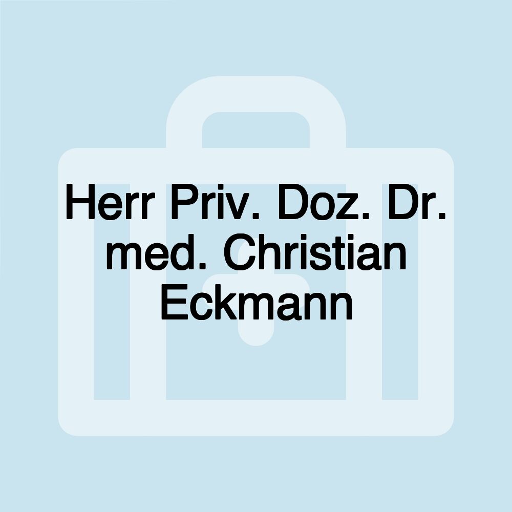 Herr Priv. Doz. Dr. med. Christian Eckmann