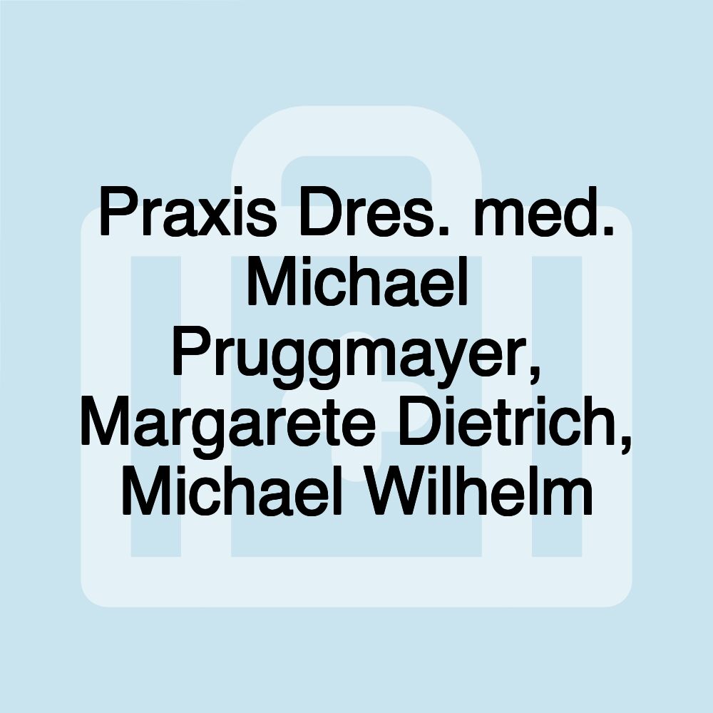 Praxis Dres. med. Michael Pruggmayer, Margarete Dietrich, Michael Wilhelm