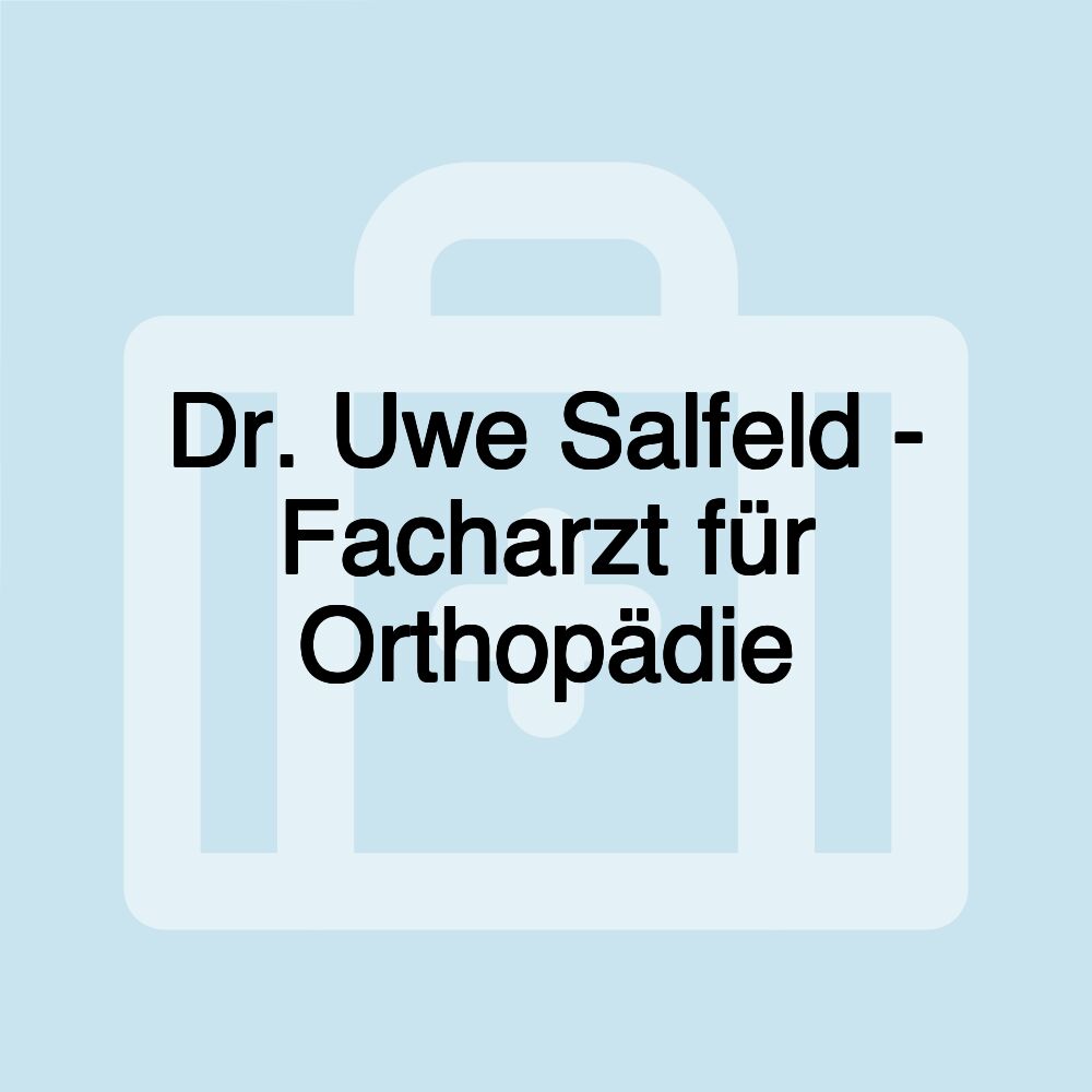 Dr. Uwe Salfeld - Facharzt für Orthopädie