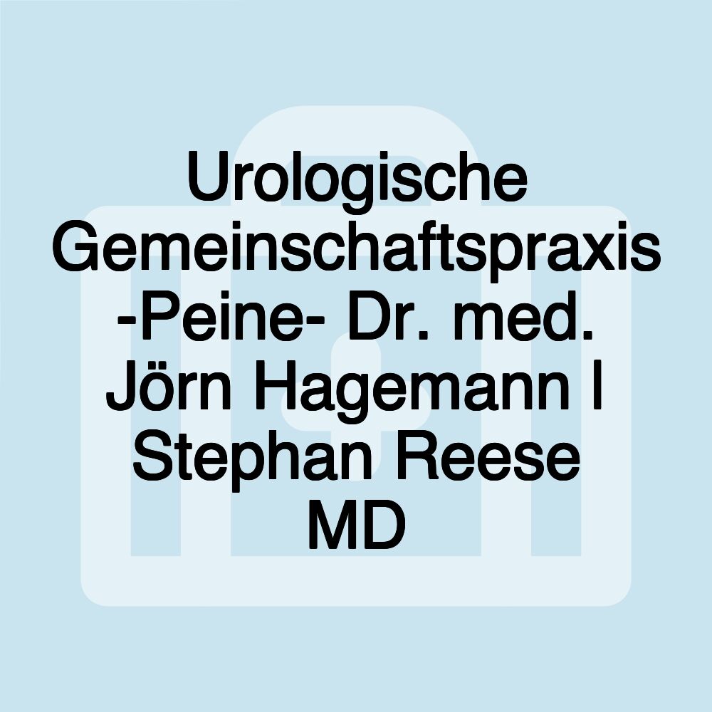 Urologische Gemeinschaftspraxis -Peine- Dr. med. Jörn Hagemann | Stephan Reese MD