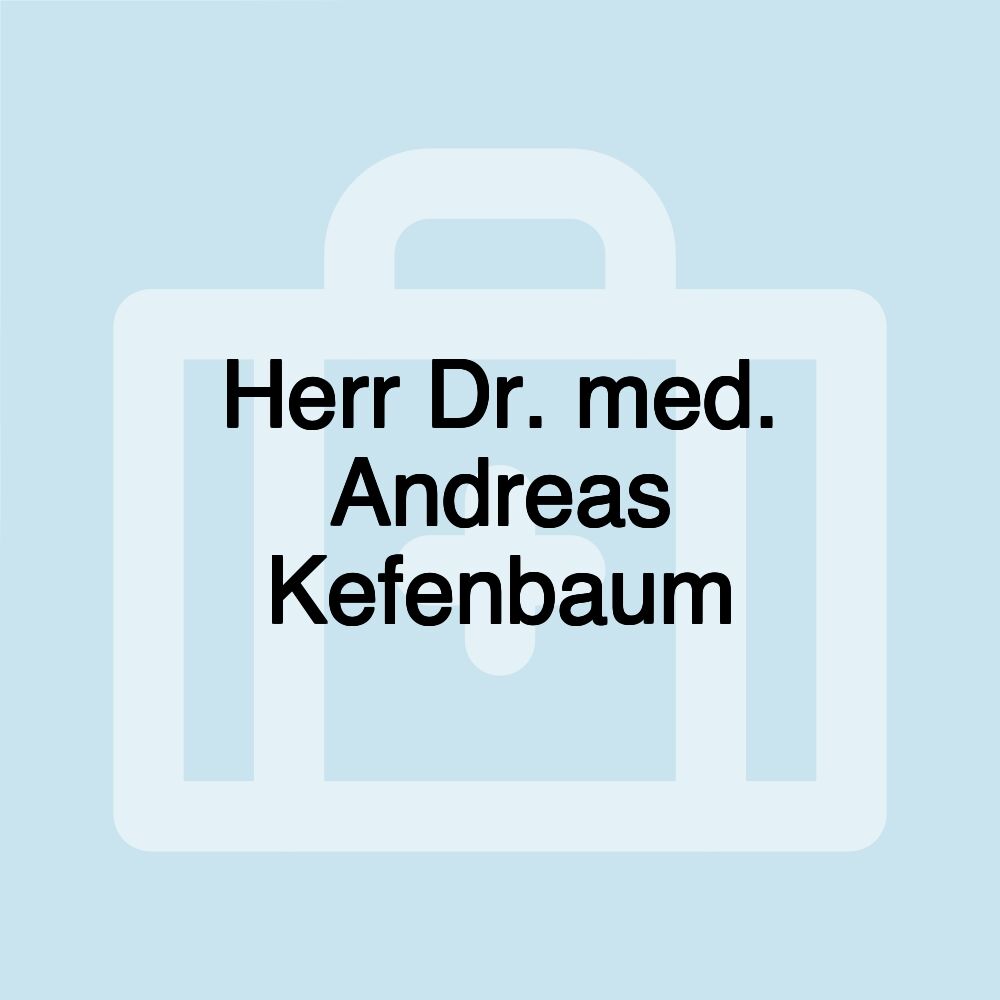 Herr Dr. med. Andreas Kefenbaum