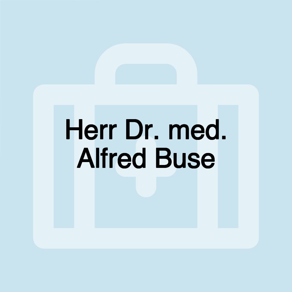 Herr Dr. med. Alfred Buse