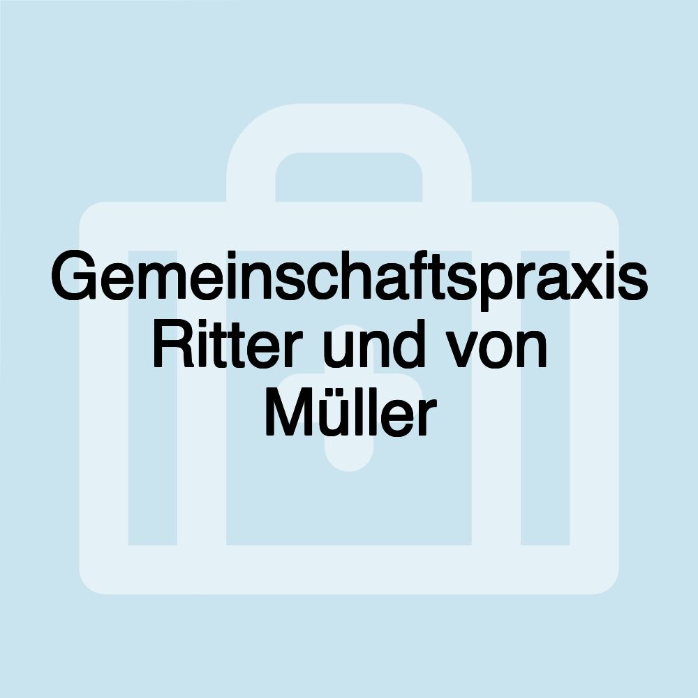 Gemeinschaftspraxis Ritter und von Müller