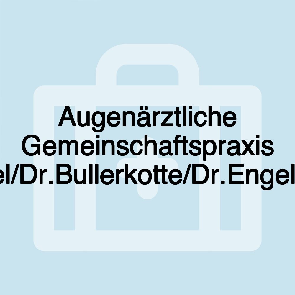 Augenärztliche Gemeinschaftspraxis Nickel/Dr.Bullerkotte/Dr.Engelhardt