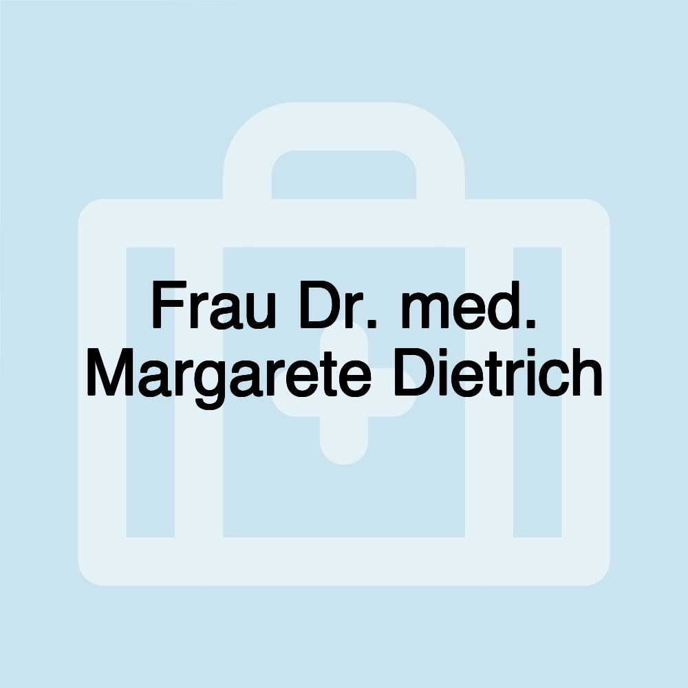 Frau Dr. med. Margarete Dietrich