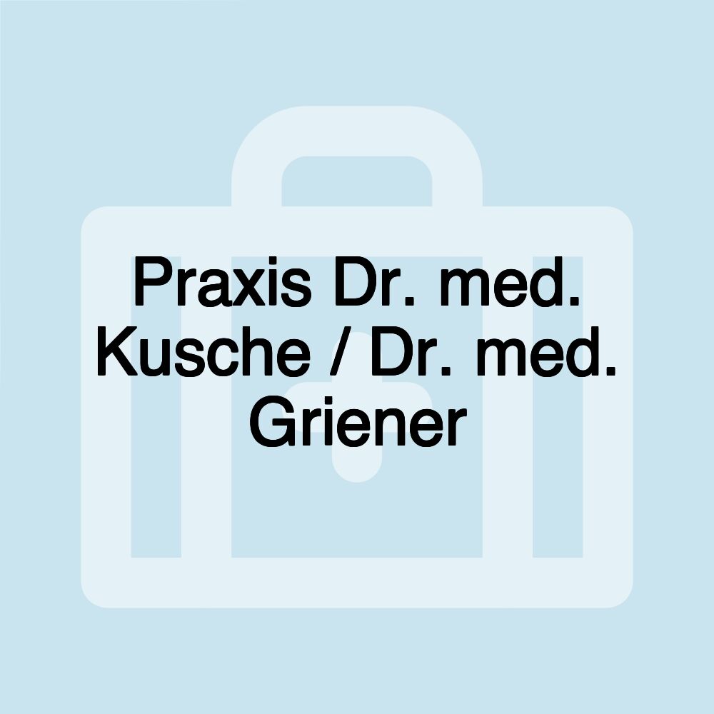 Praxis Dr. med. Kusche / Dr. med. Griener