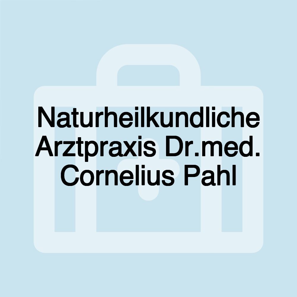 Naturheilkundliche Arztpraxis Dr.med. Cornelius Pahl