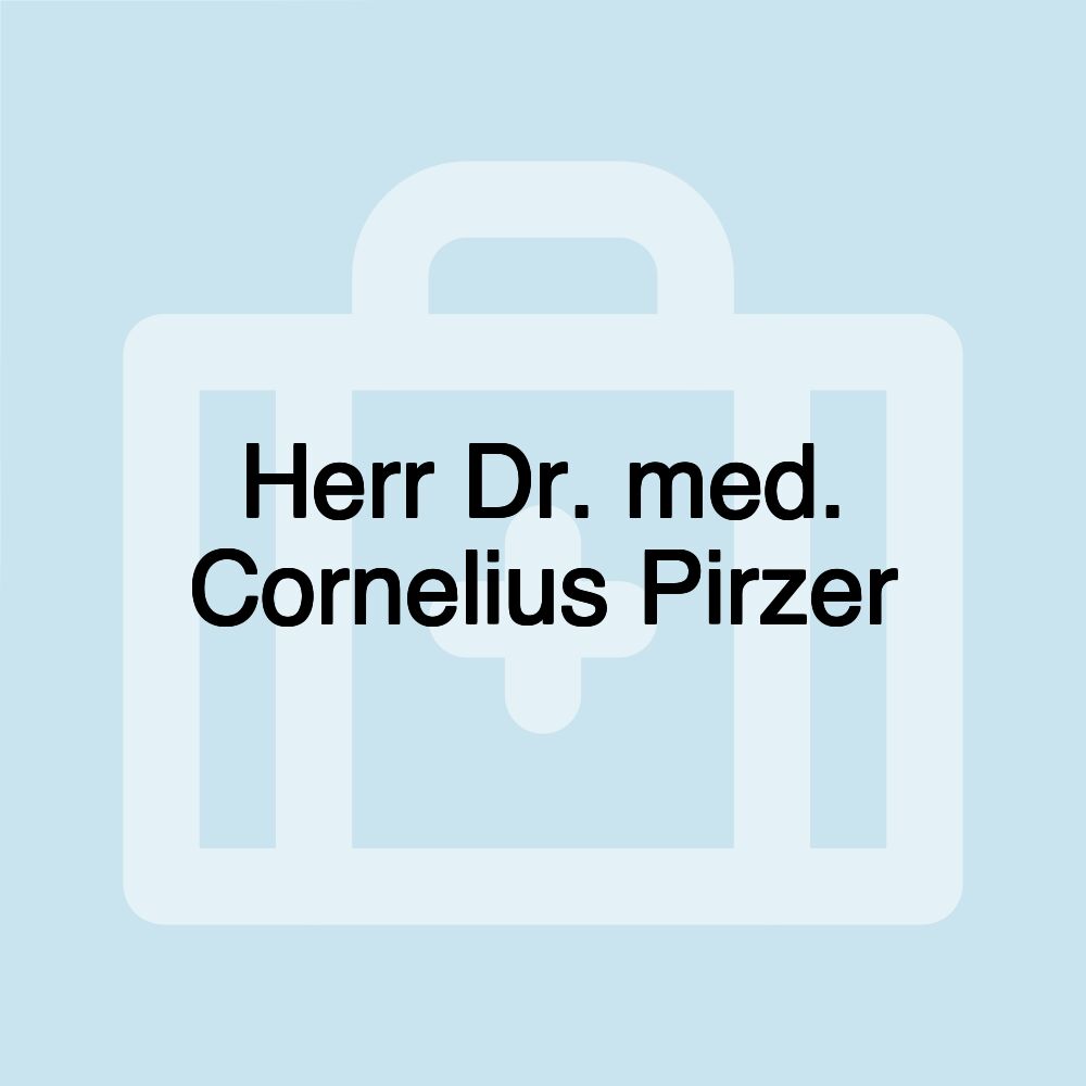 Herr Dr. med. Cornelius Pirzer