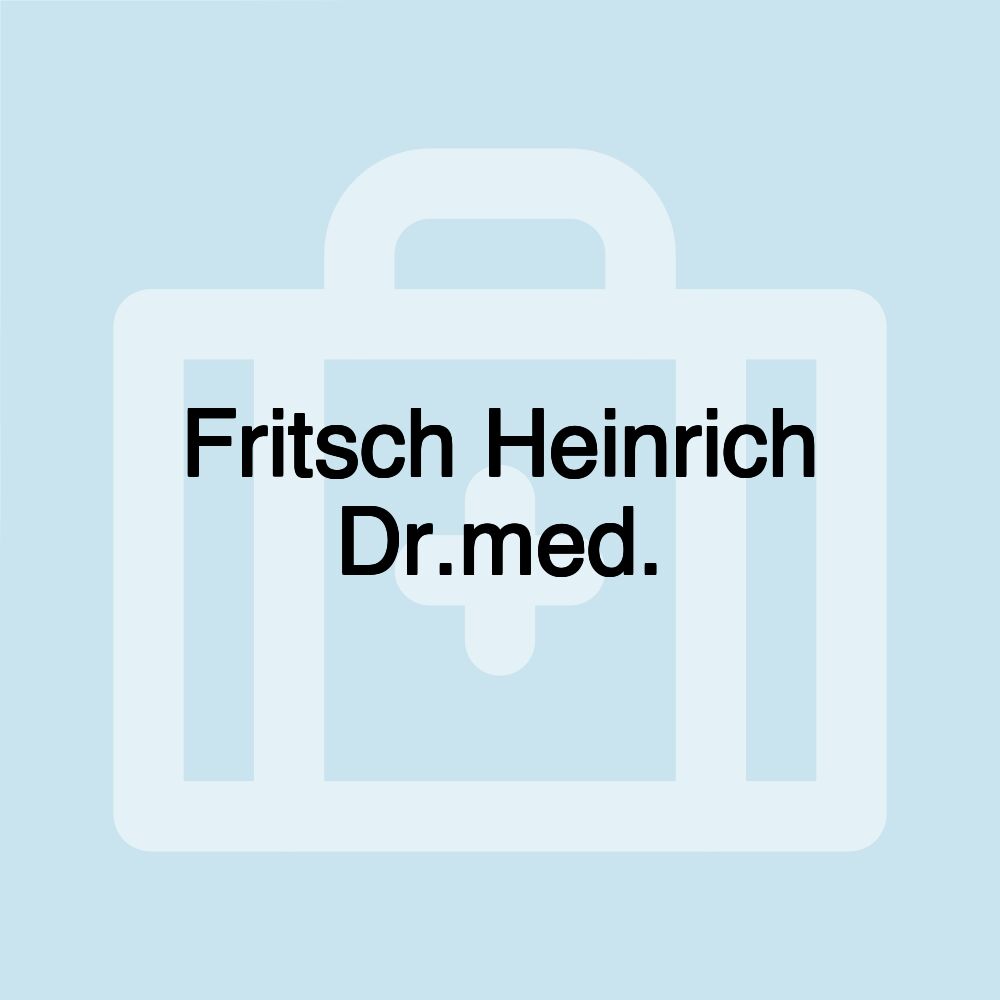 Fritsch Heinrich Dr.med.