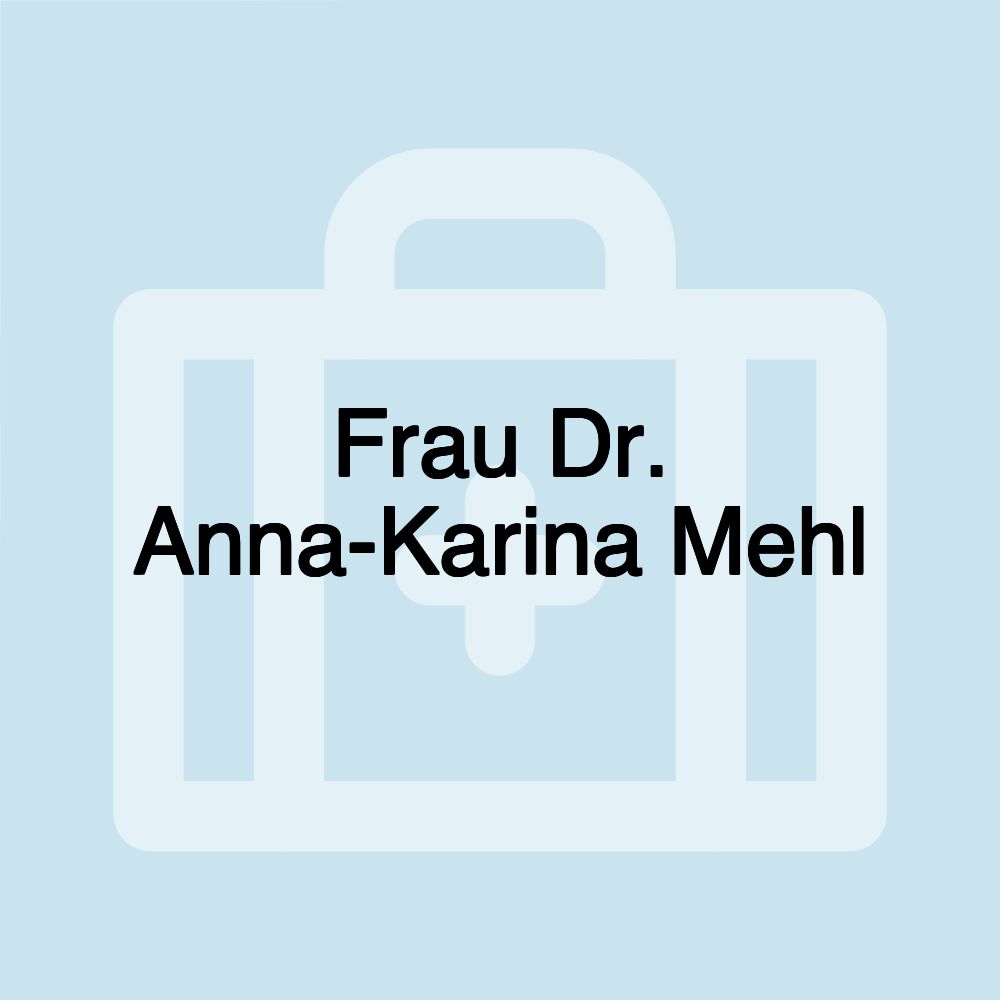 Frau Dr. Anna-Karina Mehl