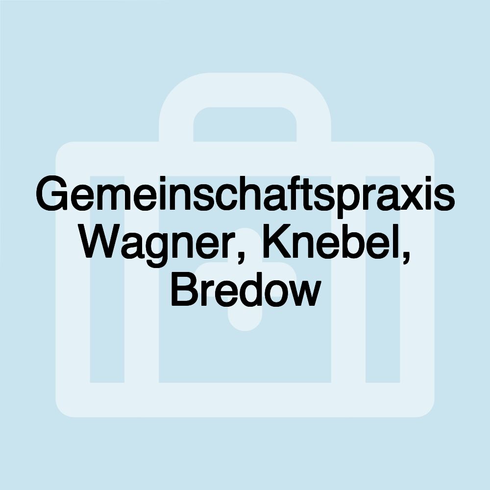 Gemeinschaftspraxis Wagner, Knebel, Bredow