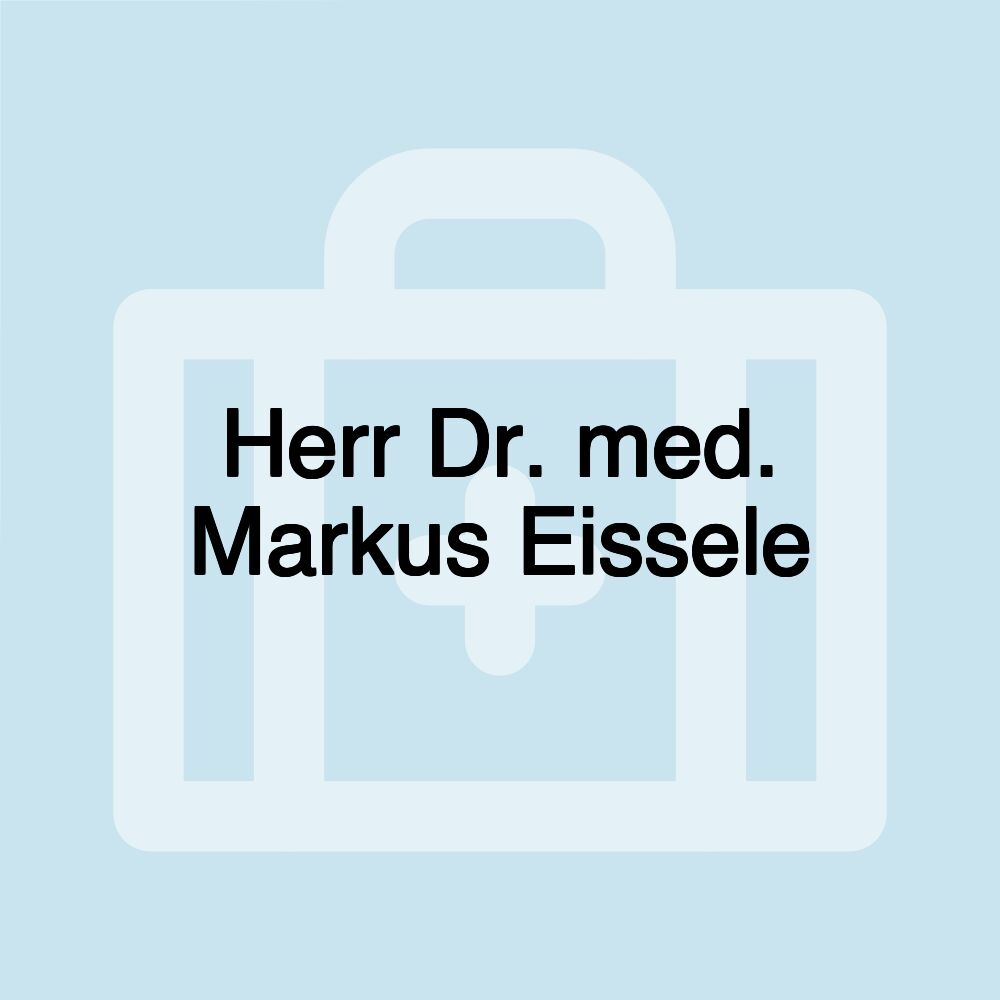 Herr Dr. med. Markus Eissele