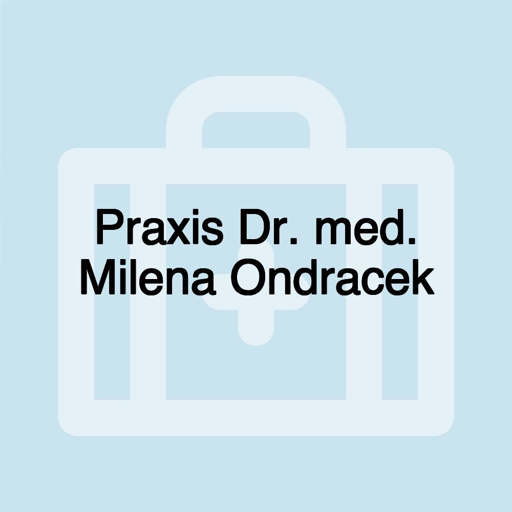 Praxis Dr. med. Milena Ondracek