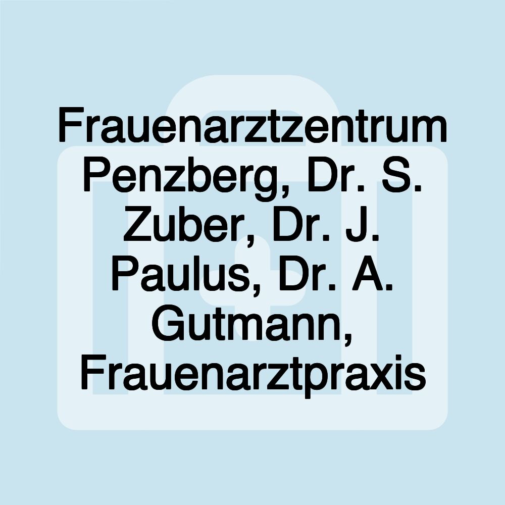 Frauenarztzentrum Penzberg, Dr. S. Zuber, Dr. J. Paulus, Dr. A. Gutmann, Frauenarztpraxis