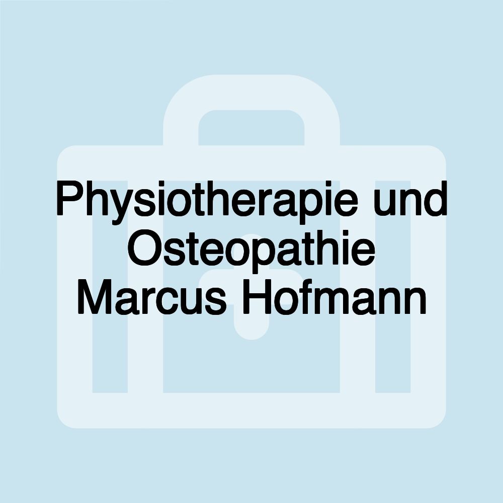 Physiotherapie und Osteopathie Marcus Hofmann