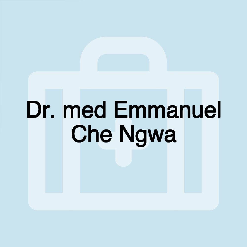 Dr. med Emmanuel Che Ngwa