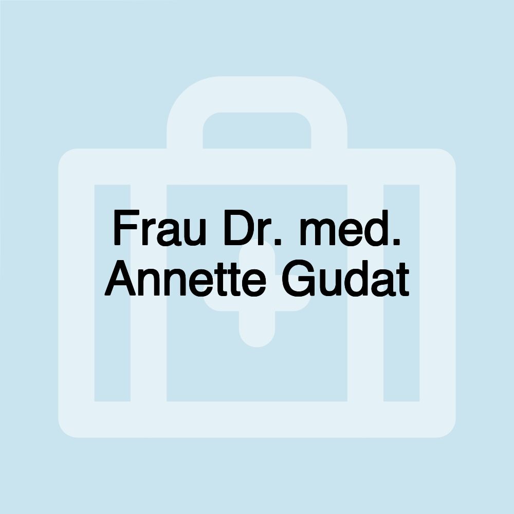 Frau Dr. med. Annette Gudat