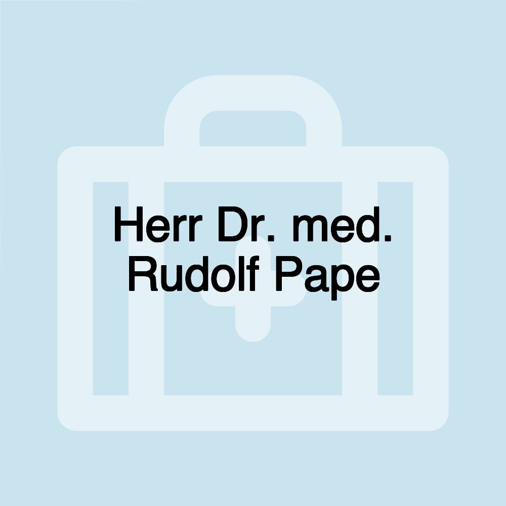 Herr Dr. med. Rudolf Pape