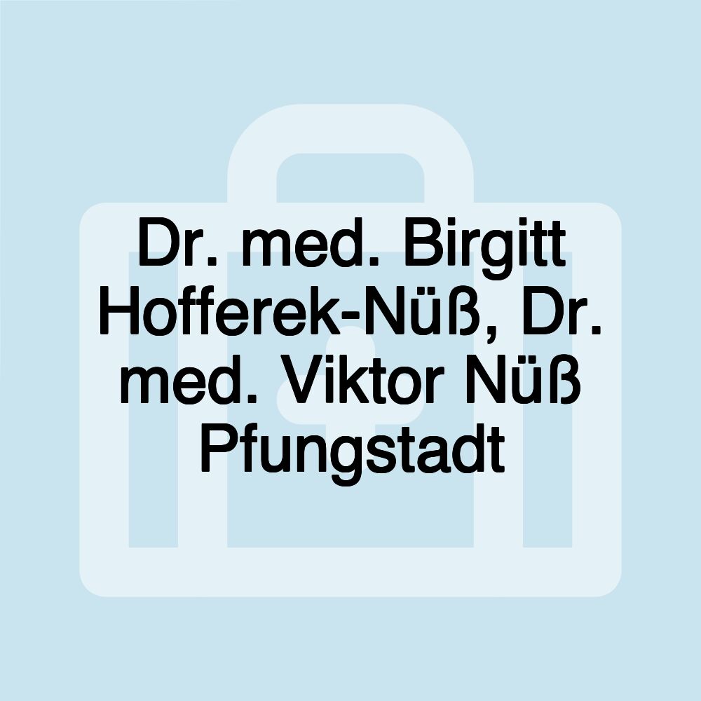 Dr. med. Birgitt Hofferek-Nüß, Dr. med. Viktor Nüß Pfungstadt