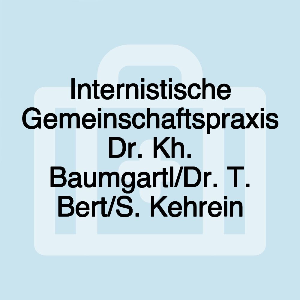 Internistische Gemeinschaftspraxis Dr. Kh. Baumgartl/Dr. T. Bert/S. Kehrein