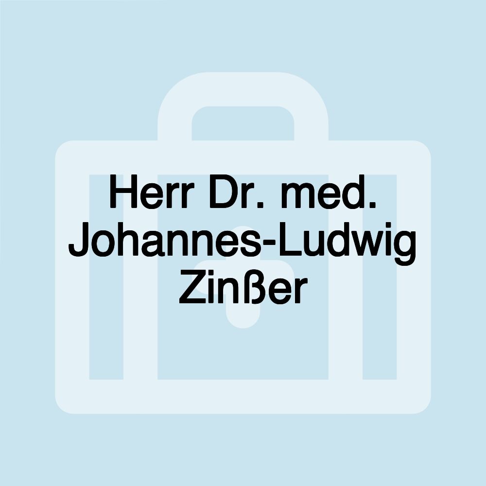 Herr Dr. med. Johannes-Ludwig Zinßer