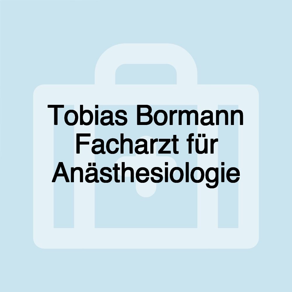 Tobias Bormann Facharzt für Anästhesiologie