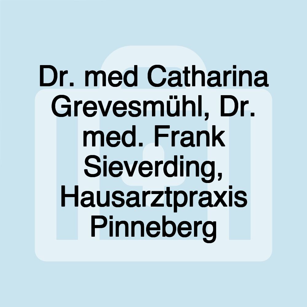 Dr. med Catharina Grevesmühl, Dr. med. Frank Sieverding, Hausarztpraxis Pinneberg